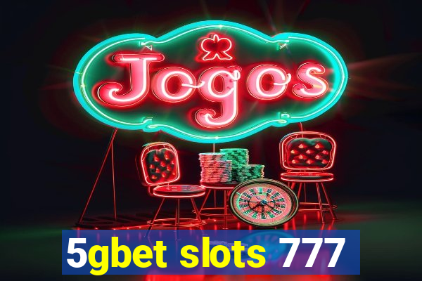 5gbet slots 777